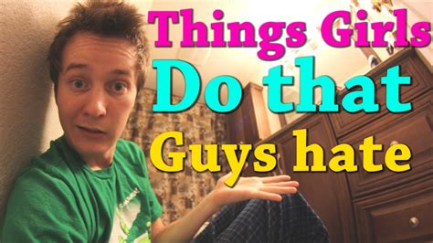 Things Girls Do That Guys Hate Youtube