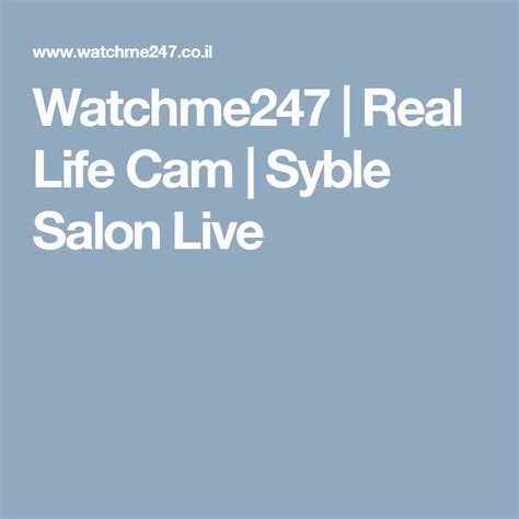 watchme247 real life cam syble salon live real life free
