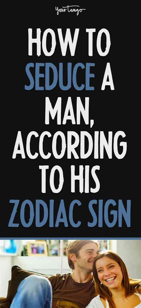 How To Seduce A Man According To His Zodiac Sign Seduction Zodiac
