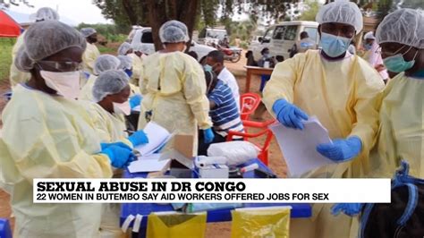 Sexual Abuse In Dr Congo More Than 20 Women Say Aid Workers Offered