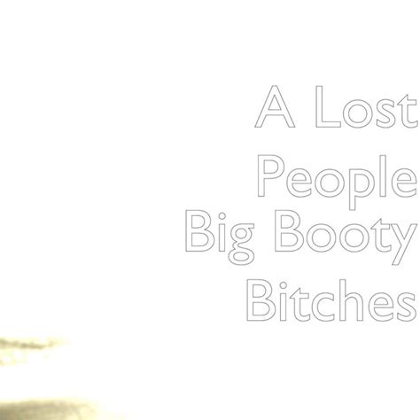Big Booty Bitches Song By A Lost People Spotify