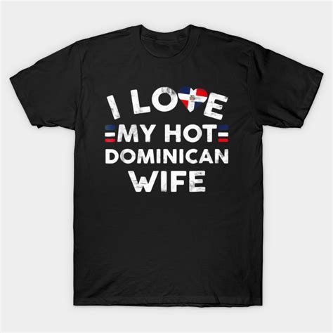 Mens I Love My Hot Dominican Wife T Shirt Flag Married Couple Mens