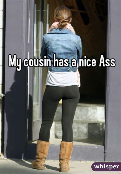 My Cousin Has A Nice Ass