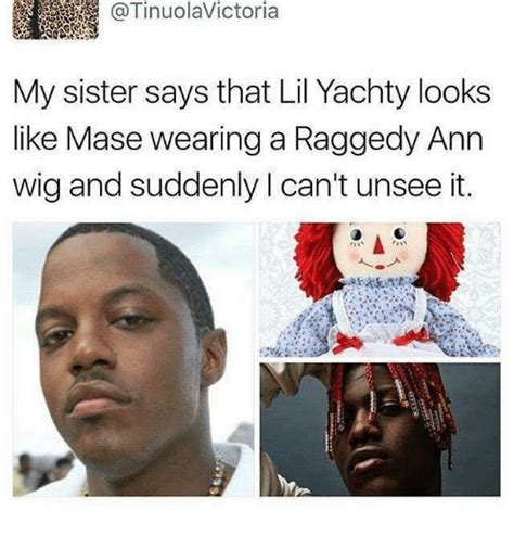 my sister says that lil yachty looks like mase wearing a raggedy ann wigand suddenly can t unsee