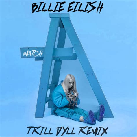 billie eilish watch trill dyll remix [future bass