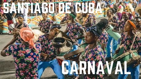 highlights  santiago de cuba carnaval youtube