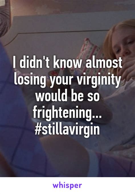 I Didnt Know Almost Losing Your Virginity Would Be So Frightening
