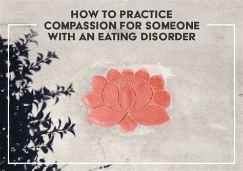 how to practice compassion for someone with an eating disorder omstars