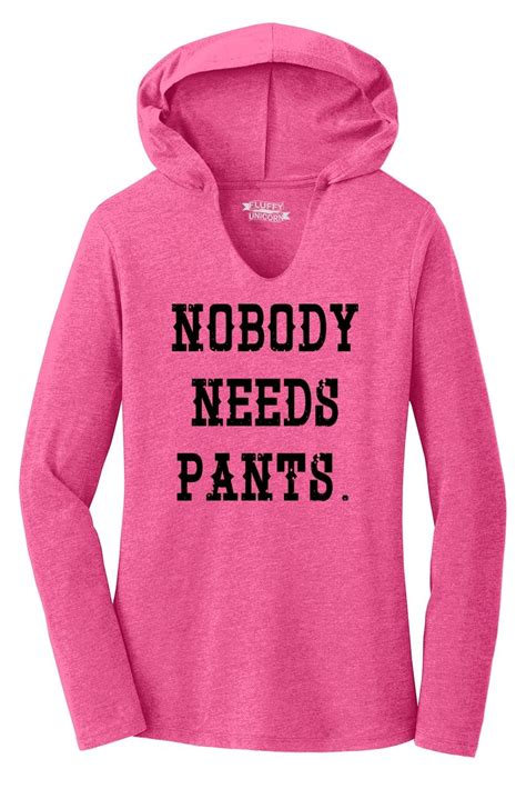 Ladies Nobody Needs Pants Hoodie Shirt Clothing Sex Shirt Ebay