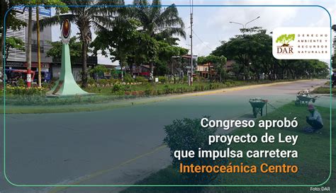 congreso aprobo proyecto de ley  impulsa carretera interoceanica centro derecho ambiente