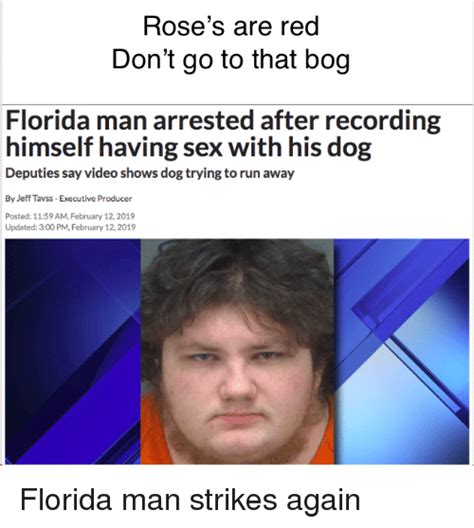 Rose S Are Red Don T Go To That Bog Florida Man Arrested After