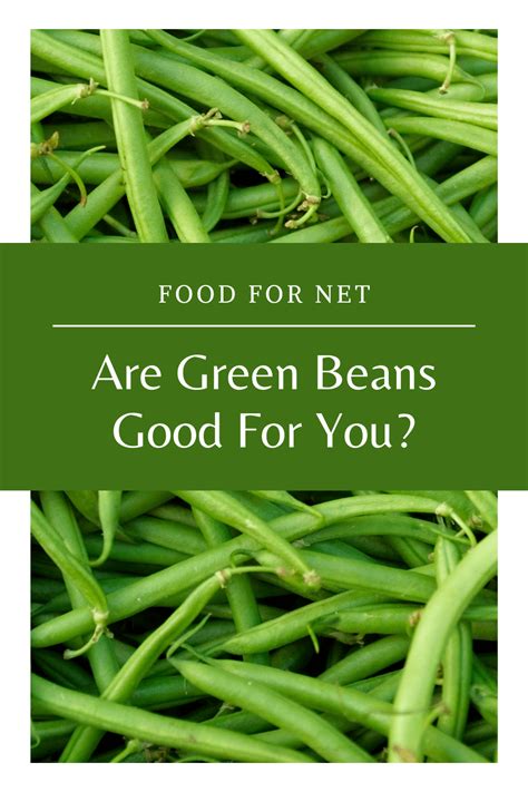 are green beans good for you food for net