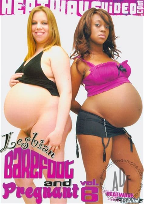 lesbian barefoot and pregnant vol 6 2011 adult dvd empire