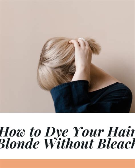 how to lighten or bleach hair at home without bleach