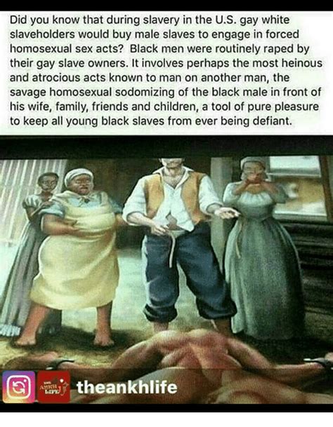 did you know that during slavery in the us gay white slaveholders would buy male slaves to