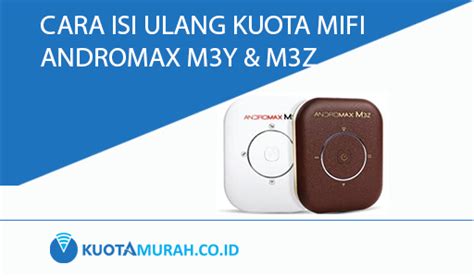 isi ulang kuota internet  mifi andromax   mz