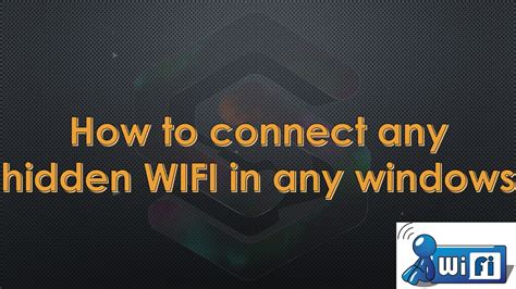 find  connect  hidden wifi networks   windows sidtube
