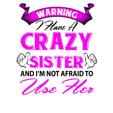 Warning I Have A Crazy Sister And I M Not Afraid Women S Premium T