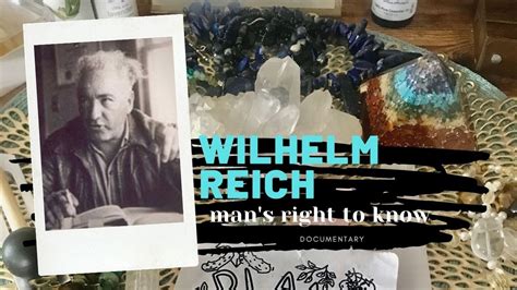 Man S Right To Know Wilhelm Reich Orgone Energy Youtube