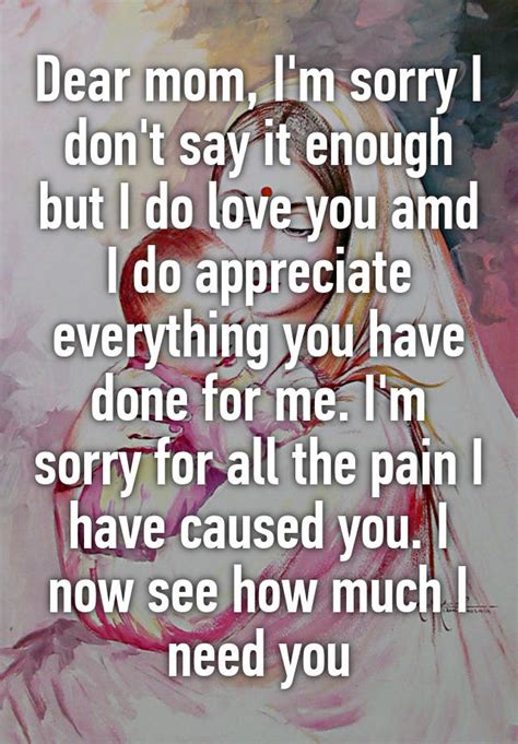 dear mom i m sorry i don t say it enough but i do love