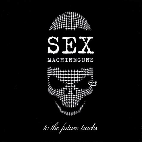 To The Future Tracks~未発表曲の集い~[cd] Sex Machineguns Universal Music Japan