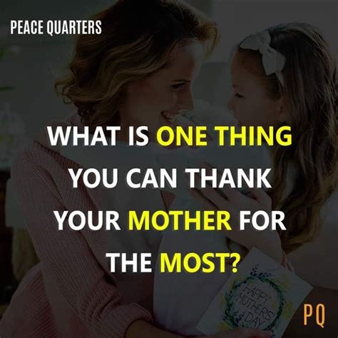 what is one thing you can thank your mother for the most mothersday