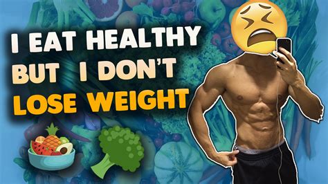 Youre Eating Healthy But Still Dont Lose Weight Heres Why