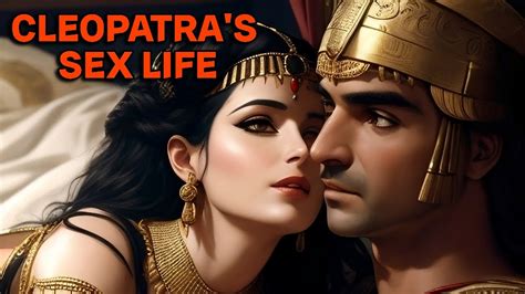 The Untold Story Of Cleopatras Sensational Sex Life Youtube