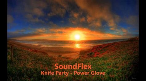 knife party power glove [soundflex] youtube
