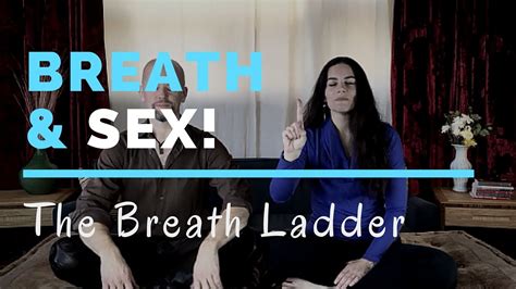 Breath And Sex The Breath Ladder Youtube