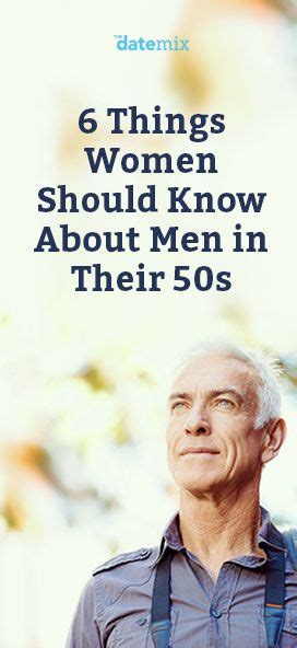 6 things women should know about men in their 50s dating