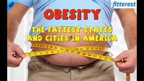 035 Obesity The Fattest States And Cities In America Youtube