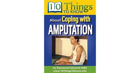 coping with amputation a 10 things to know guide by ray edwards mbe