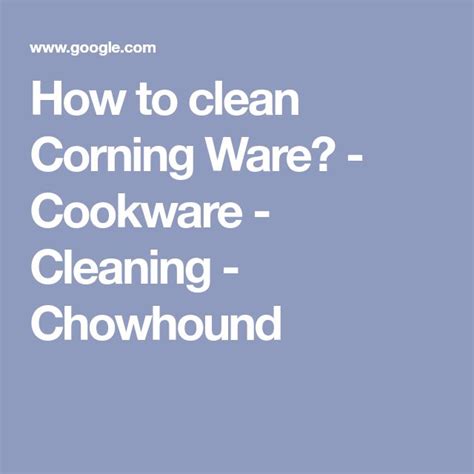 clean corning ware cookware cleaning corning chowhound