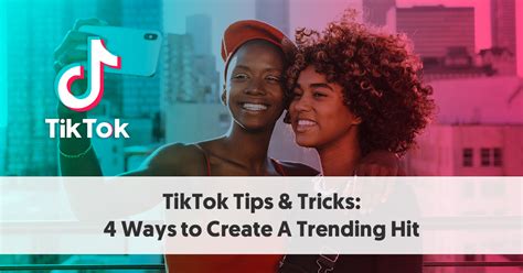 tiktok tips and tricks 4 ways to create a trending hit