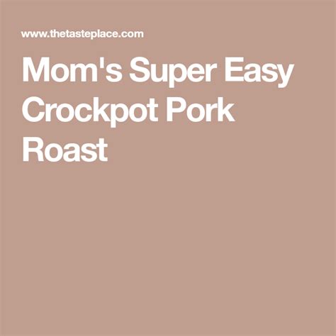 mom s super easy crockpot pork roast crockpot pork pork roast crockpot pork roast