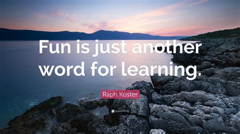 raph koster quote fun    word  learning