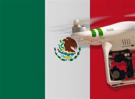 drone rules  laws  mexico current information  experiences