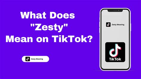 zesty   tiktok slang zesty explained