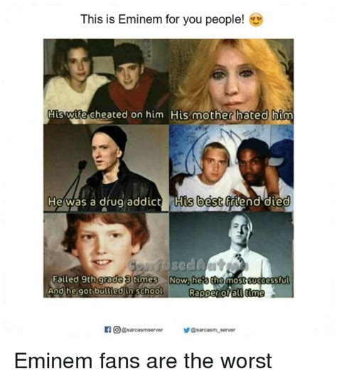 this is eminem for you people his wife cheated on him his mother hated him he was a drug addict