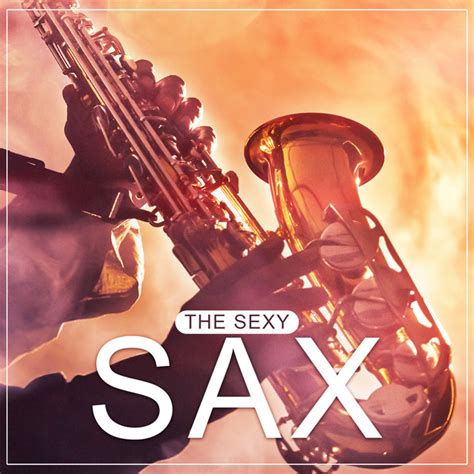 The Sexy Sax Smooth And Lounge Jazz Sensual Background