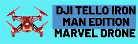 dji tello iron man edition marvel drone review