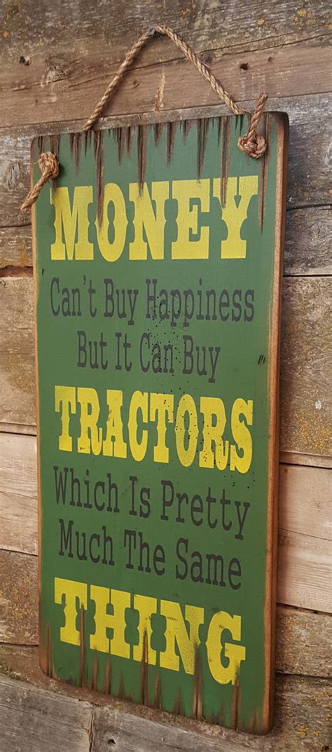 money  buy happiness    buy tractors   pretty     green