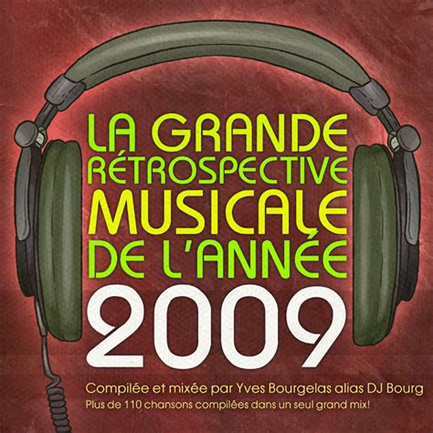la grande rétrospective musicale de l année mmix yearmix 2009 dj bourg