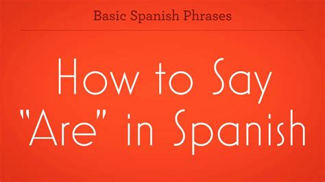 How To Say Are In Spanish Howcast