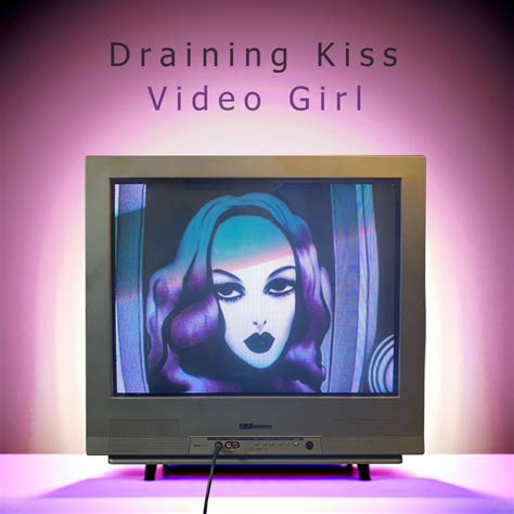 draining kiss video girl