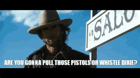 pistols or whistle dixie pistols or whistle dixie clint eastwood
