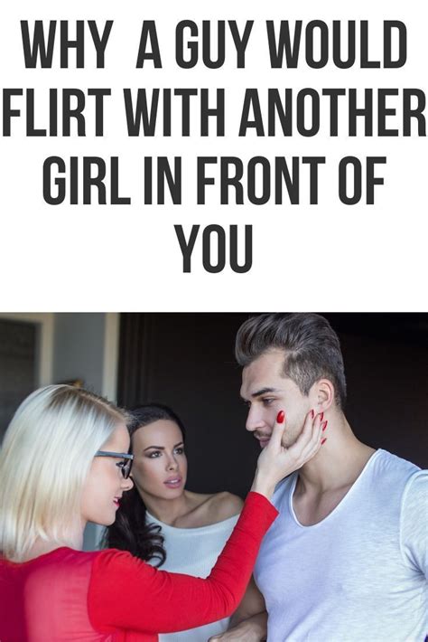 why would a guy flirt with a girl in front of you body language