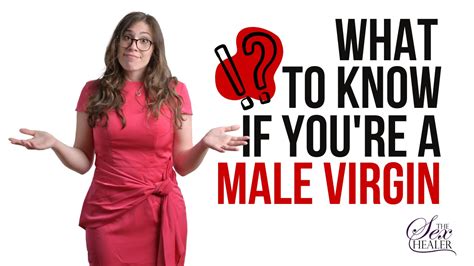 What To Know If Youre A Male Virgin [cis Het Men ]
