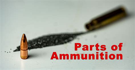 What Are The Basic Parts Of Ammunition